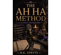 The AH HA Method: Academic Hip Hop Alter (Matriarch Manuals)
