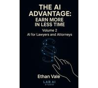 The AI Advantage-Earn More in Less Time: AI for Lawyers and Attorneys