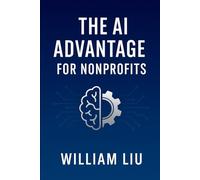 The AI Advantage for Nonprofits (The AI Business Series)
