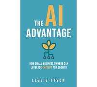 The AI Advantage: How Small Business Owners Can Leverage ChatGPT for Growth