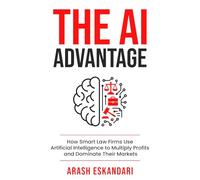 The AI Advantage: How Smart Law Firms Use Artificial Intelligence to Multiply Profits and Dominate Their Markets