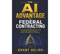 The AI Advantage in Federal Contracting: The Playbook GovCon Firms Are Using Right Now to Win Contracts - Before Everyone Else Catches On