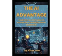The AI Advantage: Your Step-by-Step Guide to Automated & Optimized Digital Marketing