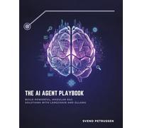 THE AI AGENT PLAYBOOK: BUILD POWERFUL, MODULAR RAG SOLUTIONS WITH LANGCHAIN AND OLLAMA