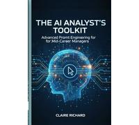 The AI Analyst's Toolkit: Advanced Prompt Engineering for Mid-Career Managers