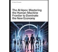 THE AI APEX: Mastering the Human-Machine Frontier to Dominate the New Economy (The Sovereign Intelligence Series)