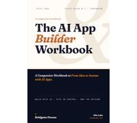 The AI App Builder Workbook: The Hands-On Guide for Building Apps with AI (Afia Labs Field Guide)
