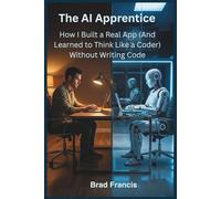 The AI Apprentice: How I Built a Real App (And Learned to Think Like a Coder) Without Writing Code