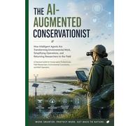 THE AI-AUGMENTED CONSERVATIONIST