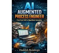 The AI Augmented Process Engineer: From Excel Hell to Algorithmic Innovation