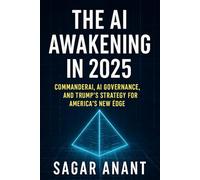 The AI Awakening in 2025: CommanderAI, AI Governance, and Trump’s Strategy for America’s New Edge