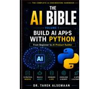 THE AI BIBLE: BUILD AI APPS WITH PYTHON: From Beginner to AI Product Builder (THE AI BIBLE SERIES)