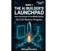 The AI Builder's Launchpad: From First Prompt to First Billable Pipeline (AI/LLM Mastery Program)