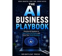 The AI Business Playbook: Practical AI Systems to Save Time, Cut Costs, and Grow Your Small Business