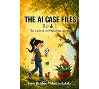 The AI Case Files: The Case of the Vanishing Acorns: The Data Foundations of AI, Taught as a Mystery (Ages 11-15)