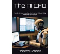 The AI CFO: How Small Businesses Can Run Smarter Without Hiring Expensive Accountants