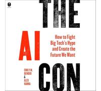 The Ai Con: How to Fight Big Tech’s Hype and Create the Future We Want