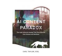 The AI Content Paradox: The Legal Authority Strategy That Wins Referrals from Humans and Machines