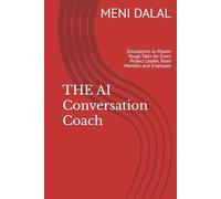 THE AI Conversation Coach: Simulations to Master Tough Talks for Every Project Leader, Team Member, and Employee
