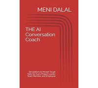 THE AI Conversation Coach: Simulations to Master Tough Talks for Every Project Leader, Team Member, and Employee