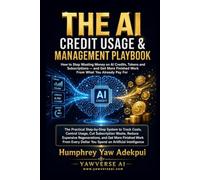 THE AI CREDIT USAGE & MANAGEMENT PLAYBOOK: How to Stop Wasting Money on AI Credits, Tokens and Subscriptions - and Get More Finished Work From What You Already Pay For