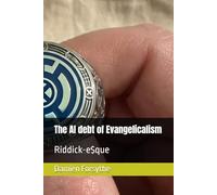 The AI debt of Evangelicalism: Riddick-e$que