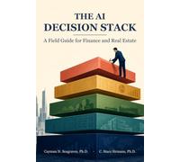 The AI Decision Stack: A Field Guide for Finance and Real Estate