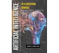 The AI Dissertation Advantage: Strategic Prompts to Fast-Track Your Research, Writing, and Defense