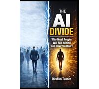 The AI Divide: Why Most People Will Fall Behind and How You Won't