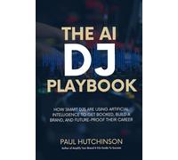 The AI DJ Playbook: How Smart DJs Are Using Artificial Intelligence to Get Booked, Build a Brand, and Future-Proof Their Career
