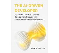 The AI-Driven Developer: Automating the Full Software Development Lifecycle with Python-Based Autonomous Agents