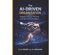 The AI-Driven Organization: Designing Companies That Thrive in the Age of Artificial Intelligence: 3 (The AI Strategy Series)