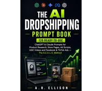 The AI Dropshipping Prompt Book: 120 Ready-to-Use ChatGPT & Claude Prompts for Product Research, Store Pages, Ad Scripts, UGC Videos and Facebook & ... The S.C.A.L.E. Method (Work Smarter With AI)