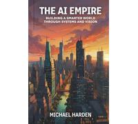 The AI Empire: Building a Smarter World Through Systems and Vision