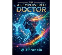 The AI-Empowered Doctor: How the Doctor-AI Partnership Is Revolutionizing Diagnosis, Treatment, and Human Health