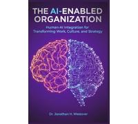 The AI-Enabled Organization: Human-AI Integration for Transforming Work, Culture, and Strategy: 1 (HCI Innovation Studies)
