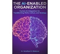 The AI-Enabled Organization: Human-AI Integration for Transforming Work, Culture, and Strategy (HCI Innovation Studies)