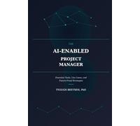 The AI-Enabled Project Manager: Essential Tools, Use Cases, and Future-Proof Strategies