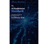 The AI Enablement Standard: The Practitioner's Guide to Integrating AI Into Learning, Work, and Operations: 8 (The Professional Standards Series)