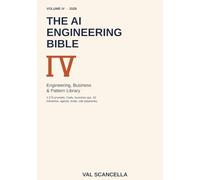 The AI Engineering Bible: Volume IV - The Engineering, Business & Pattern Library