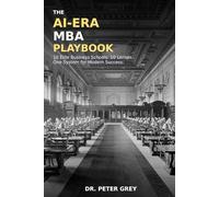The AI-Era MBA Playbook: 10 Elite Business Schools. 10 Lenses. One System for Modern Success.