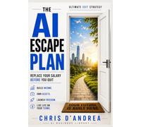 The AI Escape Plan: Replace Your Salary Before You Quit (AI Business Library)
