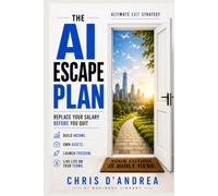 The AI Escape Plan: Replace Your Salary Before You Quit (AI Business Library)