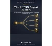The AI ESG Report Factory: Turn One Dataset into Every Report Auditors, Buyers, and Investors Ask For (The ESG Deliverable Series)