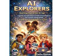 The AI EXPLORERS: Starting out in the age of Artificial intelligence