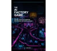 The AI Factory Game: Sistema Operativo Cyberpunk per Business con Agenti Autonomi