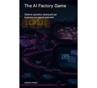 The AI Factory Game: Sistema Operativo Cyberpunk per Business con Agenti Autonomi