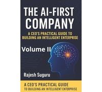 The AI-First Company: A Practical Guide for Modern Leaders
