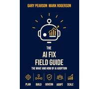 The AI Fix Field Guide: The What and How of AI Adoption (The AI Fix for Private Equity)