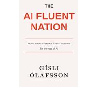 The AI Fluent Nation: How Leaders Prepare Their Countries for the Age of AI